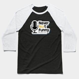 never not funny Podcast Baseball T-Shirt